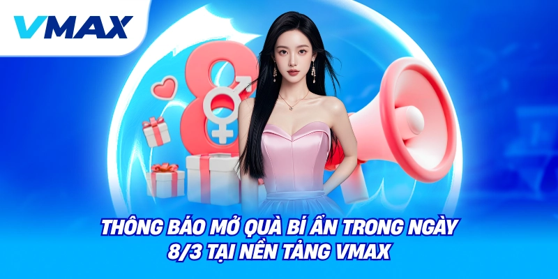 thông báo mở quà bí ẩn trong ngày 8-3 tại nền tảng